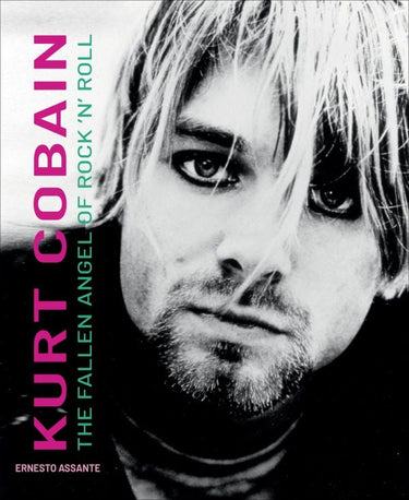 Kurt Cobain: The Fallen Angel Of Rock 'n' Roll